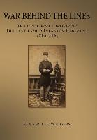 War Behind the Lines: The Civil War History of the 115th Ohio Infantry Regiment 1862-1865