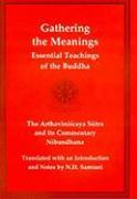 Gathering the Meanings: The Arthavinishchaya Sutra & Its Commentary