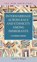 Intermarriage Across Race and Ethnicity Amoung Immigrants: E Pluribus Unions