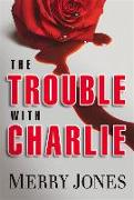 The Trouble with Charlie: A Novelvolume 1