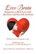 Love Brain: Dangerous to Be in Love with the Heart and Not with the Brain