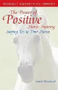 The Power of Positive Horse Training: Saying Yes to Your Horse