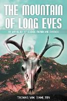 The Mountain of Long Eyes: An Anthology of Science Fiction and Fantasy