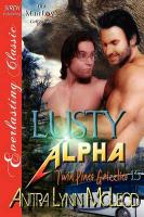 Lusty Alpha [Twin Pines Grizzlies 15] (Siren Publishing Everlasting Classic Manlove)