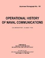 Operational History of Naval Communications December 1941 - August 1945 (Japanese Mongraph, Number 118)