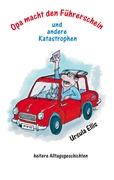 Opa macht den Führerschein und andere Katastrophen