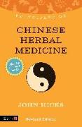 Principles of Chinese Herbal Medicine: What It Is, How It Works, and What It Can Do for You Revised Edition