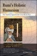 Rumi's Holistic Humanism: The Timeless Appeal of the Great Mystic Poet