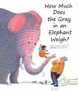 How Much Does the Gray in an Elephant Weigh?