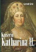 Kaiserin Katharina II. Katharina die Große. Eine Biographie