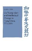 Liu Tsung-Yuan and Intellectual Change in T'Ang China, 773 819