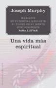 Una Vida Mas Espiritual = A More Spiritual Life