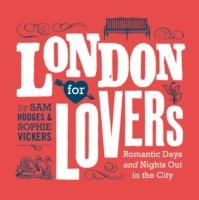 London for Lovers: Romantic Days and Nights Out in the City