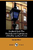 Scotland Yard: The Methods and Organisation of the Metropolitan Police (Dodo Press)