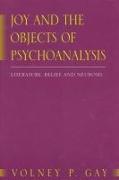Joy and the Objects of Psychoanalysis: Literature, Belief, and Neurosis