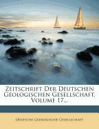 Zeitschrift der deutschen geologischen Gesellschaft, Siebzehnter Band, 1865