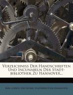 Verzeichniss der Handschriften und Incunabeln der Stadt-Bibliothek zu Hannover