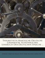 Theoretisch-praktische deutsche Grammatik