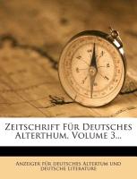 Zeitschrift für Deutsches Alterthum, dritter Band