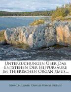 Untersuchungen Über das Entstehen der Hippursäure im Thierischen Organismus