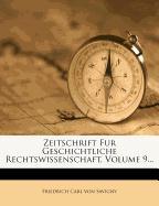 Zeitschrift fuer Geschichtliche Rechtswissenschaft, Band IX., Heft 1