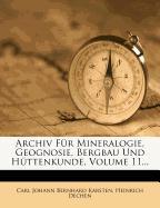 Archiv für Mineralogie, Geognosie, Bergbau und Hüttenkunde, elfter Band