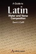 A Guide to Latin Meter and Verse Composition