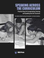 Speaking Across the Curriculum: Practical Ideas for Incorporating Listening and Speaking Into the Classroom