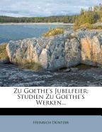 Zu Goethe's Jubelfeier: Studien zu Goethe's Werken