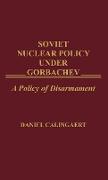 Soviet Nuclear Policy Under Gorbachev