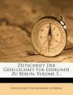 Zeitschrift Der Gesellschaft Für Erdkunde Zu Berlindritter band1868