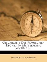 Geschichte des Römischen Rechts im Mittelalter, dritter Band, zweyte Ausgabe