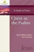 Christ in the Psalms: A Guide to Praise