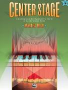 Center Stage, Book 3: 9 Sparkling Solos That Showcase the Talents of the Intermediate Pianist