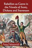 Rebellion as Genre in the Novels of Scott, Dickens and Stevenson