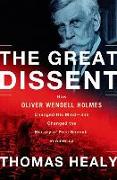 The Great Dissent: How Oliver Wendell Holmes Changed His Mind--And Changed the History of Free Speech in America