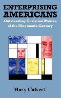 Enterprising Americans: Outstanding Christian Women of the Nineteenth Century