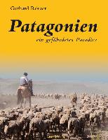Patagonien - ein gefährdetes Paradies