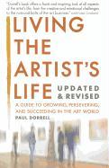 Living the Artist's Life: A Guide to Growing, Persevering, and Succeeding in the Art World