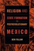 Religion and State Formation in Postrevolutionary Mexico