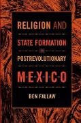 Religion and State Formation in Postrevolutionary Mexico