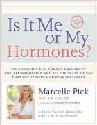 Is It Me or My Hormones?: The Good, the Bad, and the Ugly about PMS, Perimenopause, and All the Crazy Things That Occur with Hormone Imbalance