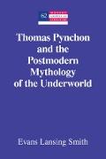 Thomas Pynchon and the Postmodern Mythology of the Underworld