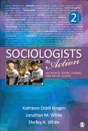 Sociologists in Action: Sociology, Social Change, and Social Justice