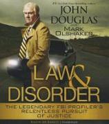 Law & Disorder: The Legendary FBI Profiler's Relentless Pursuit of Justice