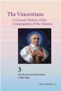 The Vincentians: A General History of the Congregation of the Mission: 3. Revolution and Restoration (1789-1843)