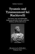 Tyrannis und Tyrannenmord bei Machiavelli