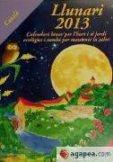 Llunari 2013 : calendari lunar per l'hort