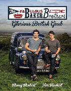The Fabulous Baker Brothers: Glorious British Grub