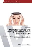 Mentales Training und Bewegungslernen in der Physiotherapie